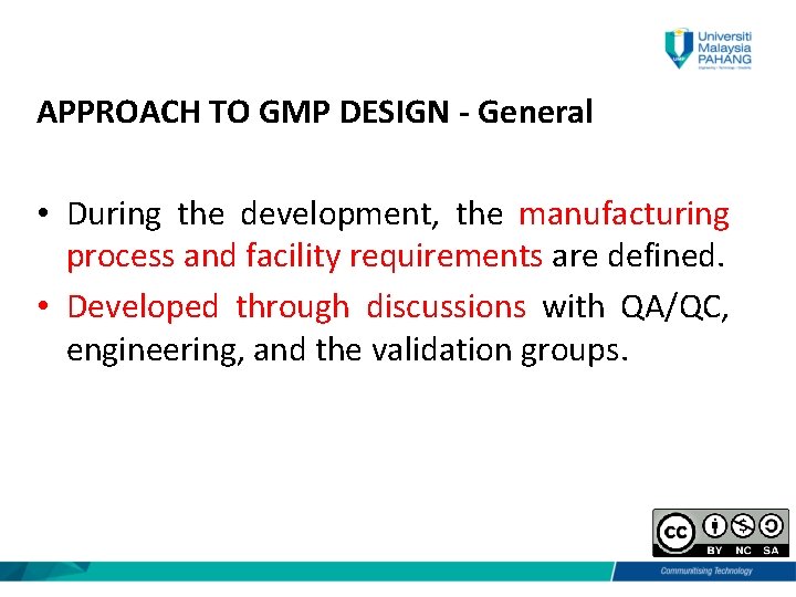 APPROACH TO GMP DESIGN - General • During the development, the manufacturing process and