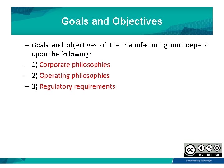 Goals and Objectives – Goals and objectives of the manufacturing unit depend upon the