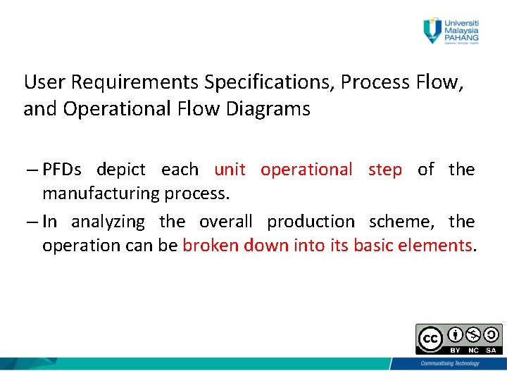 User Requirements Specifications, Process Flow, and Operational Flow Diagrams – PFDs depict each unit