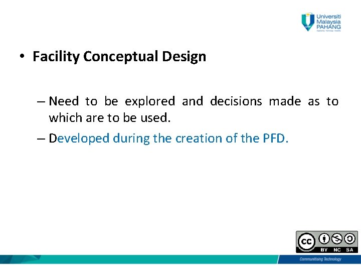  • Facility Conceptual Design – Need to be explored and decisions made as