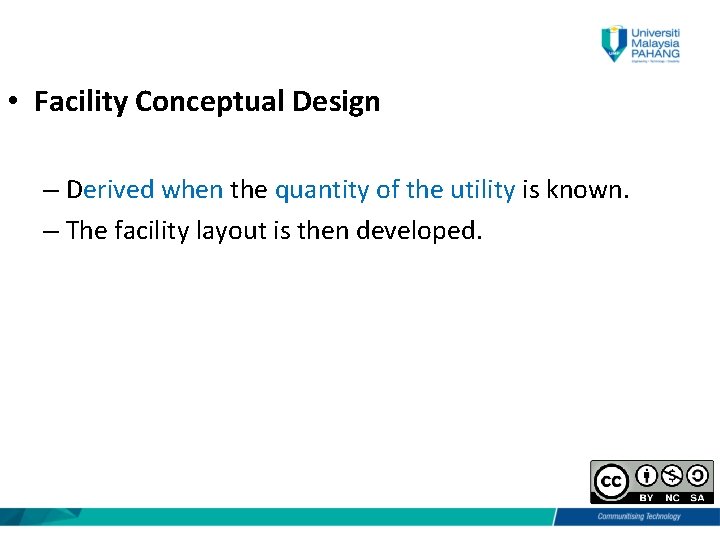  • Facility Conceptual Design – Derived when the quantity of the utility is