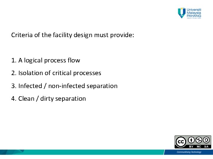 Criteria of the facility design must provide: 1. A logical process flow 2. Isolation