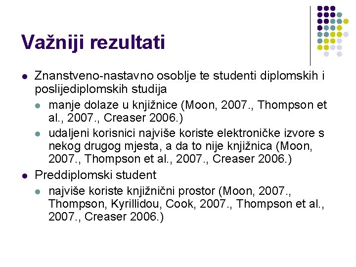 Važniji rezultati l l Znanstveno-nastavno osoblje te studenti diplomskih i poslijediplomskih studija l manje