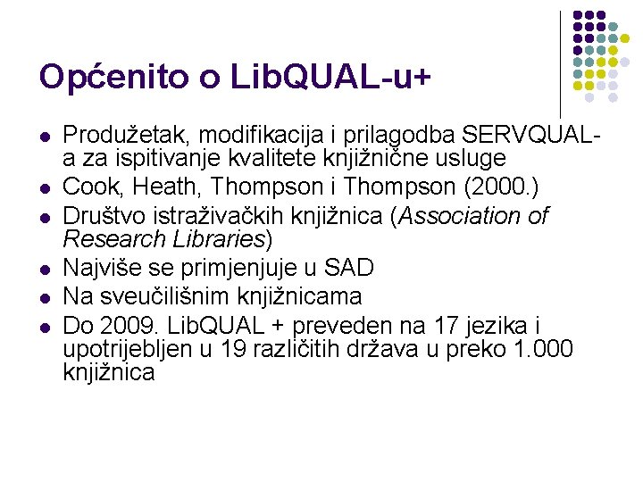 Općenito o Lib. QUAL-u+ l l l Produžetak, modifikacija i prilagodba SERVQUALa za ispitivanje