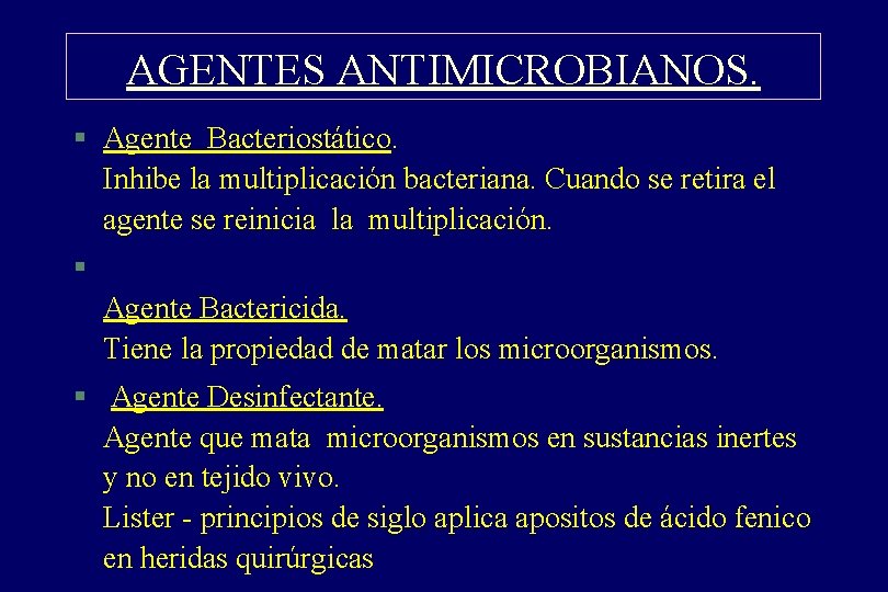 AGENTES ANTIMICROBIANOS. § Agente Bacteriostático. Inhibe la multiplicación bacteriana. Cuando se retira el agente