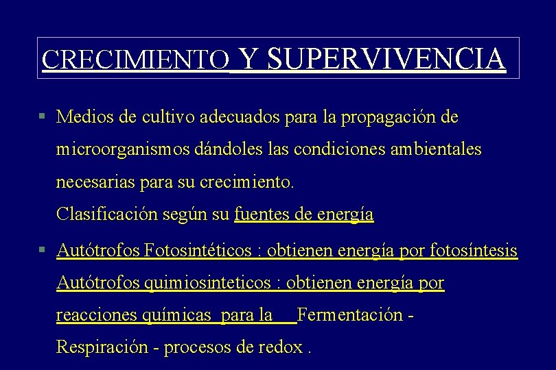 CRECIMIENTO Y SUPERVIVENCIA § Medios de cultivo adecuados para la propagación de microorganismos dándoles