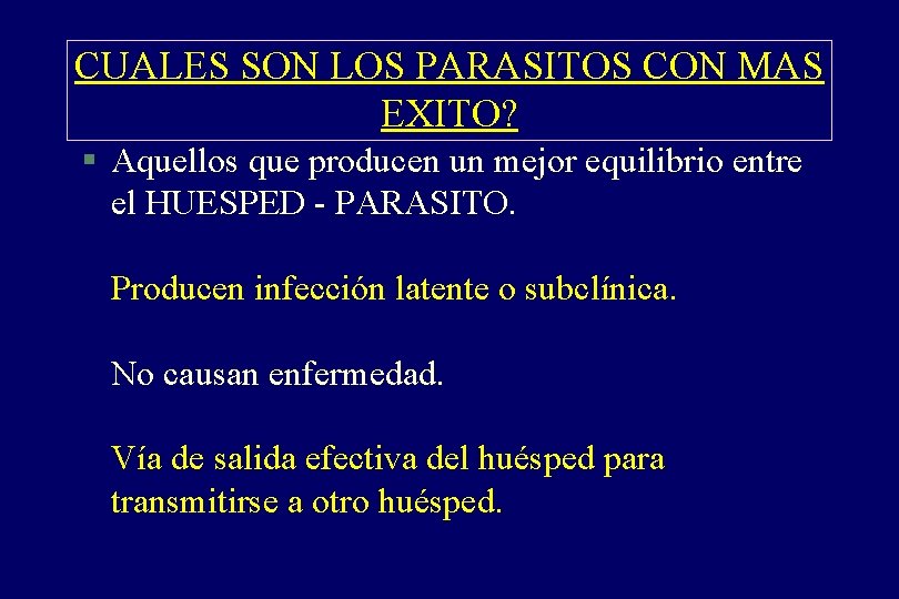 CUALES SON LOS PARASITOS CON MAS EXITO? § Aquellos que producen un mejor equilibrio