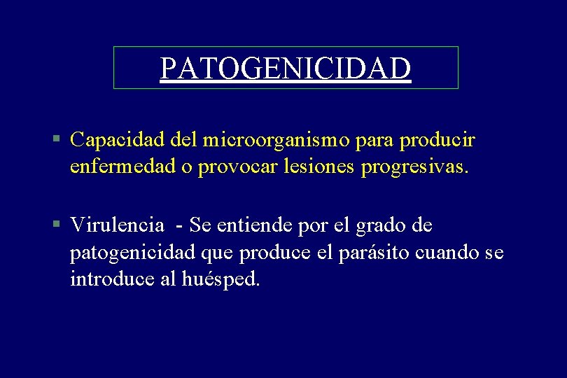 PATOGENICIDAD § Capacidad del microorganismo para producir enfermedad o provocar lesiones progresivas. § Virulencia