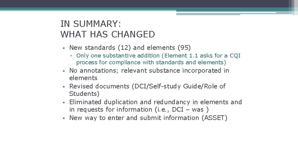 IN SUMMARY: WHAT HAS CHANGED • New standards (12) and elements (95) ▫ Only