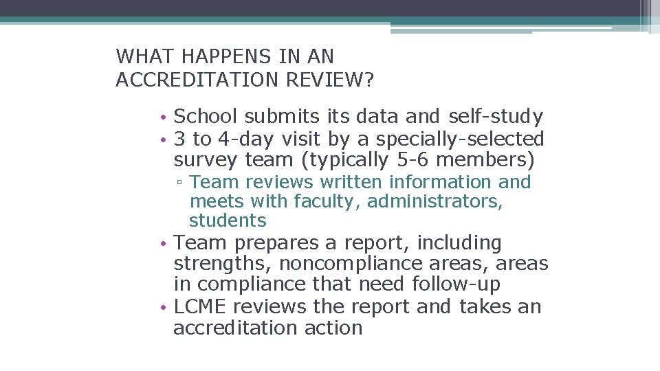 WHAT HAPPENS IN AN ACCREDITATION REVIEW? • School submits data and self-study • 3