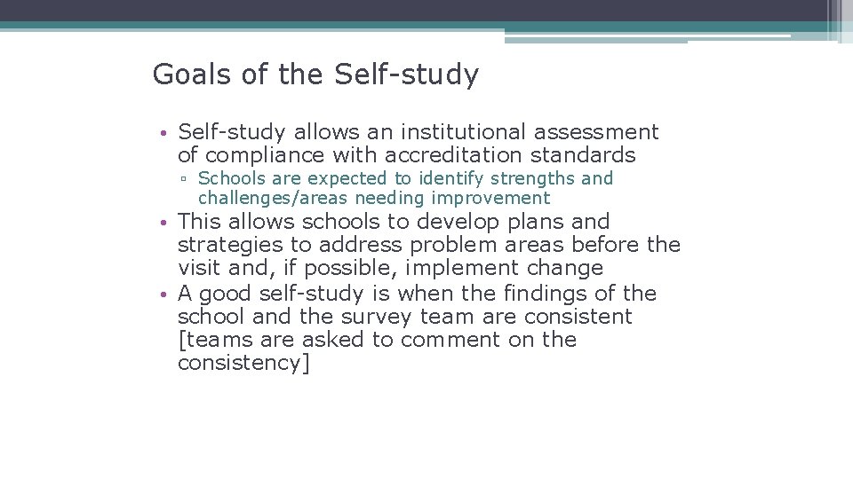 Goals of the Self-study • Self-study allows an institutional assessment of compliance with accreditation