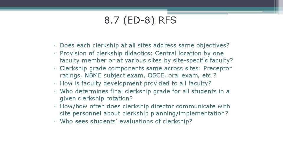 8. 7 (ED-8) RFS ▫ Does each clerkship at all sites address same objectives?