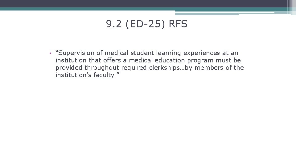 9. 2 (ED-25) RFS • “Supervision of medical student learning experiences at an institution