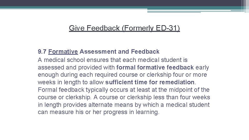 Give Feedback (Formerly ED-31) 9. 7 Formative Assessment and Feedback A medical school ensures