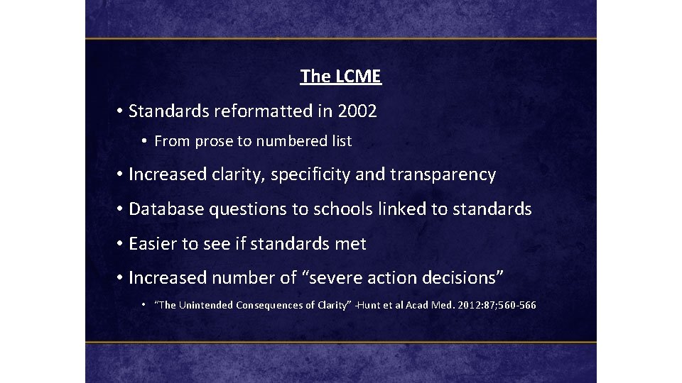 The LCME • Standards reformatted in 2002 • From prose to numbered list •