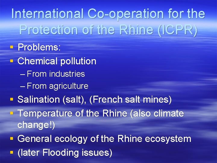International Co-operation for the Protection of the Rhine (ICPR) § Problems: § Chemical pollution