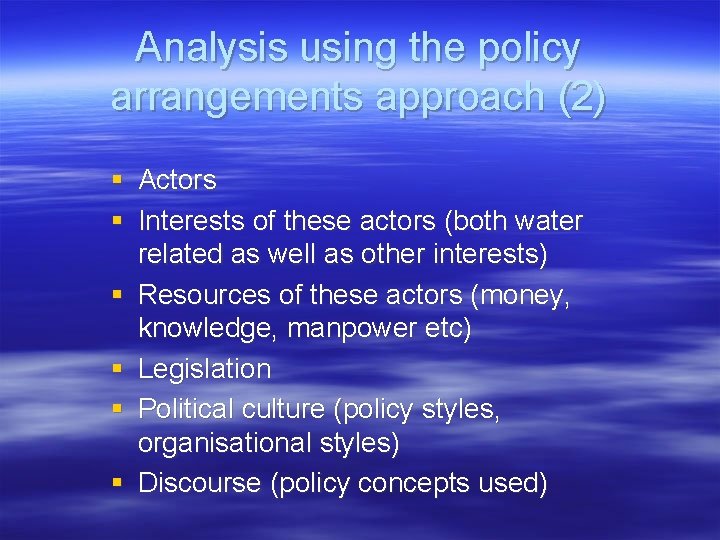 Analysis using the policy arrangements approach (2) § Actors § Interests of these actors