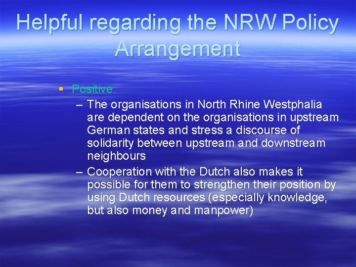 Helpful regarding the NRW Policy Arrangement § Positive: – The organisations in North Rhine
