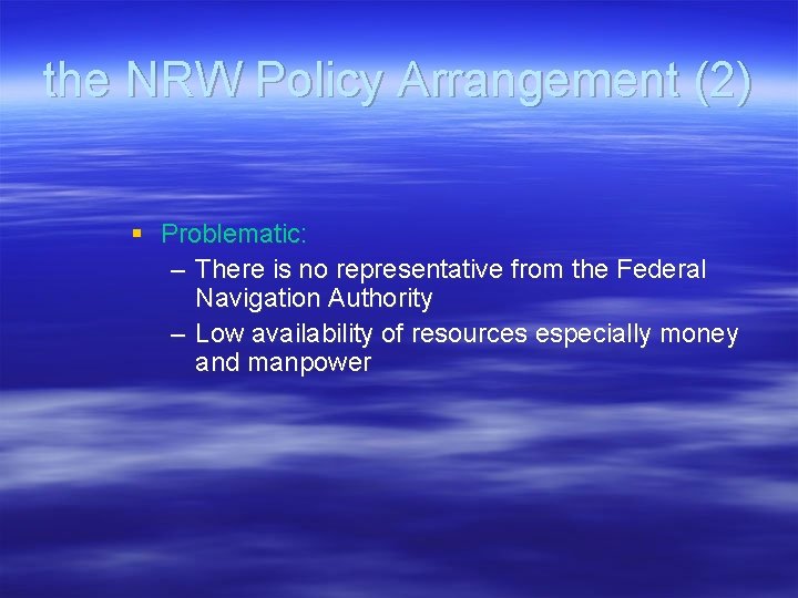 the NRW Policy Arrangement (2) § Problematic: – There is no representative from the