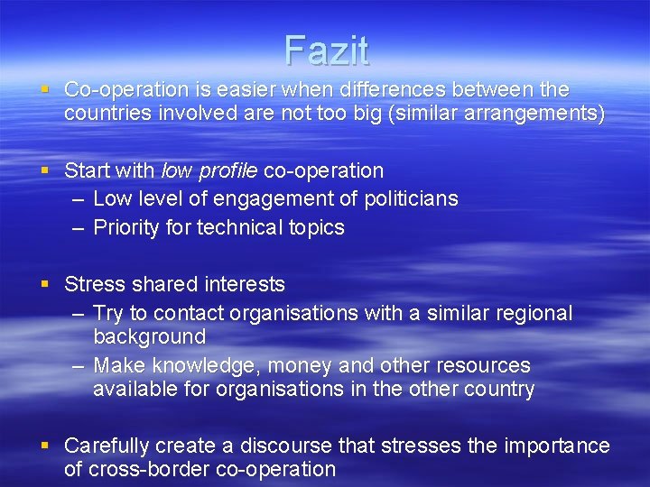 Fazit § Co-operation is easier when differences between the countries involved are not too
