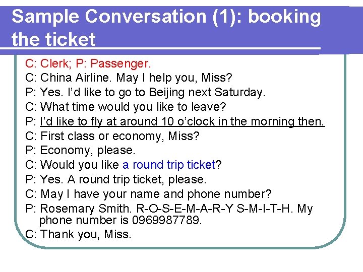 Sample Conversation (1): booking the ticket C: Clerk; P: Passenger. C: China Airline. May