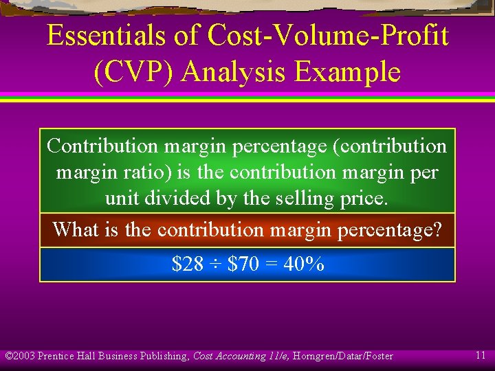 Essentials of Cost-Volume-Profit (CVP) Analysis Example Contribution margin percentage (contribution margin ratio) is the