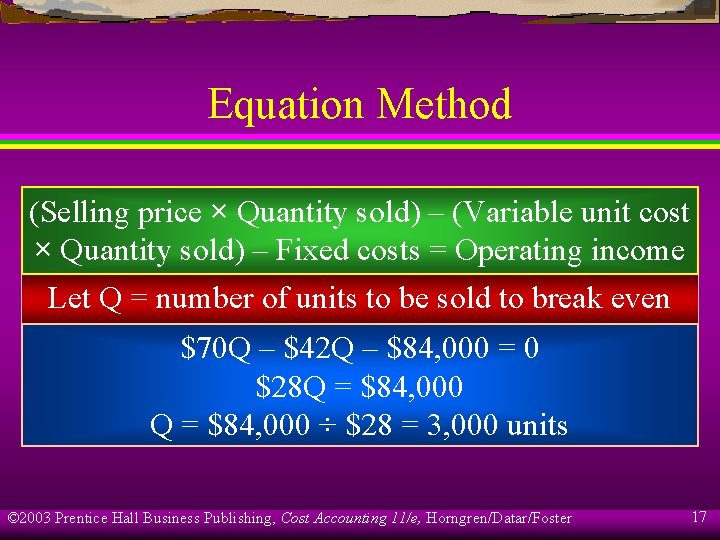 Equation Method (Selling price × Quantity sold) – (Variable unit cost × Quantity sold)