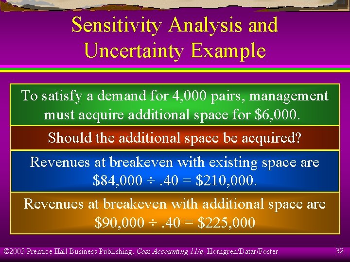 Sensitivity Analysis and Uncertainty Example To satisfy a demand for 4, 000 pairs, management