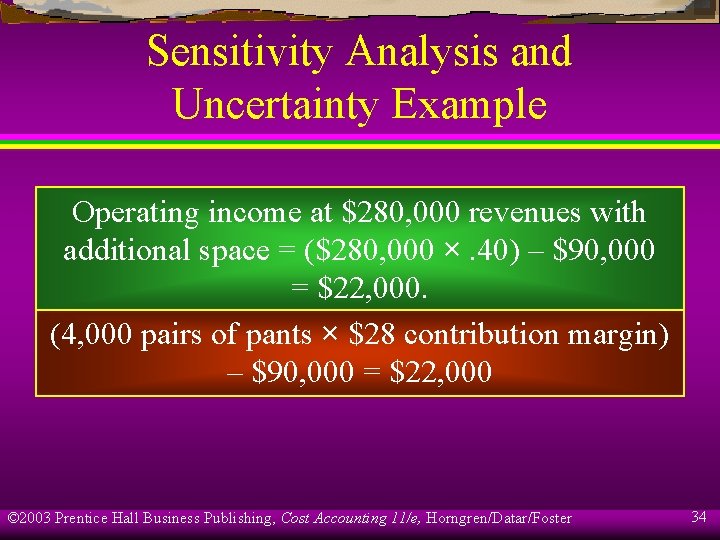 Sensitivity Analysis and Uncertainty Example Operating income at $280, 000 revenues with additional space