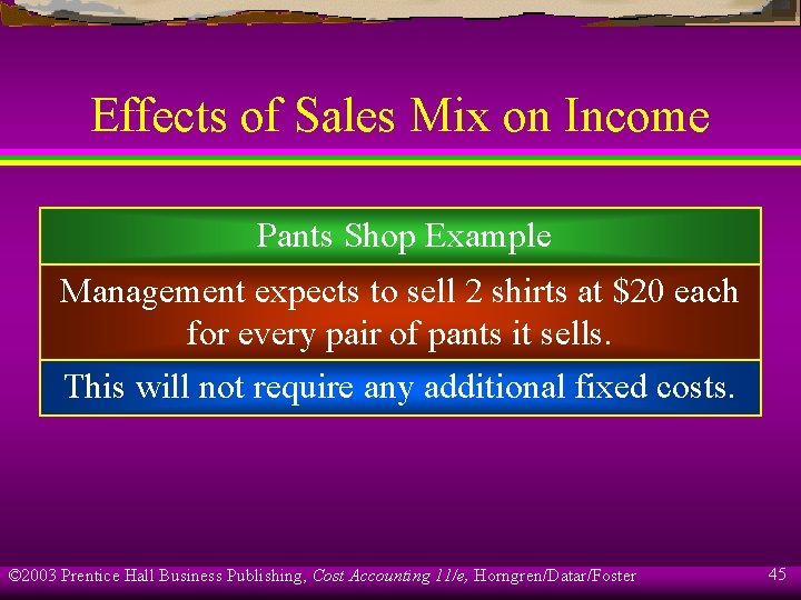 Effects of Sales Mix on Income Pants Shop Example Management expects to sell 2