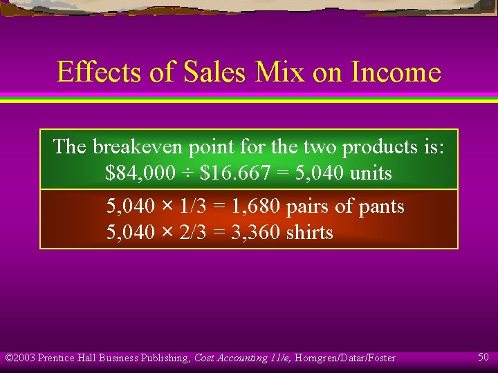 Effects of Sales Mix on Income The breakeven point for the two products is: