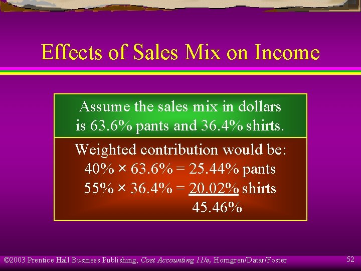 Effects of Sales Mix on Income Assume the sales mix in dollars is 63.