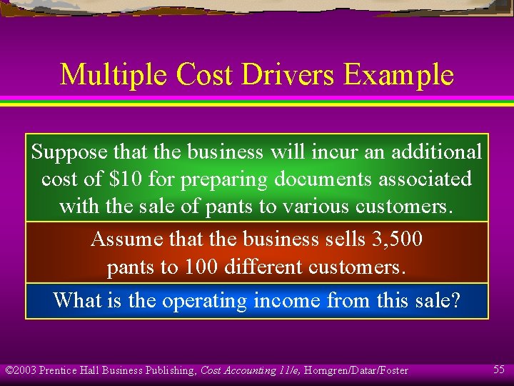 Multiple Cost Drivers Example Suppose that the business will incur an additional cost of