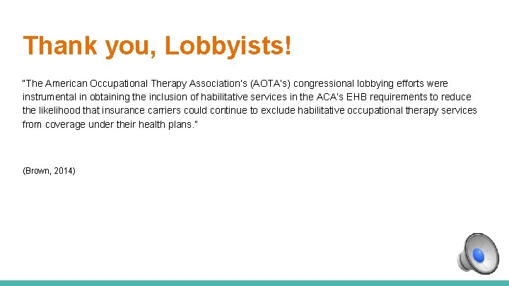Thank you, Lobbyists! “The American Occupational Therapy Association’s (AOTA’s) congressional lobbying efforts were instrumental