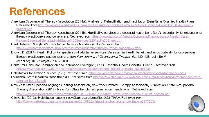 References American Occupational Therapy Association (2014 a). Analysis of Rehabilitation and Habilitation Benefits in