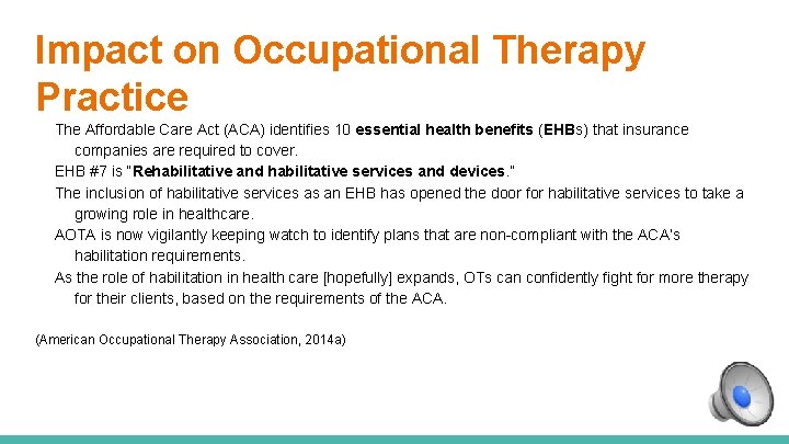 Impact on Occupational Therapy Practice The Affordable Care Act (ACA) identifies 10 essential health
