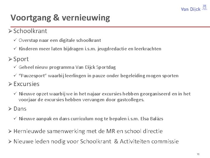 Voortgang & vernieuwing Ø Schoolkrant ü Overstap naar een digitale schoolkrant ü Kinderen meer