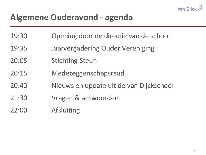 Algemene Ouderavond - agenda 19: 30 Opening door de directie van de school 19: