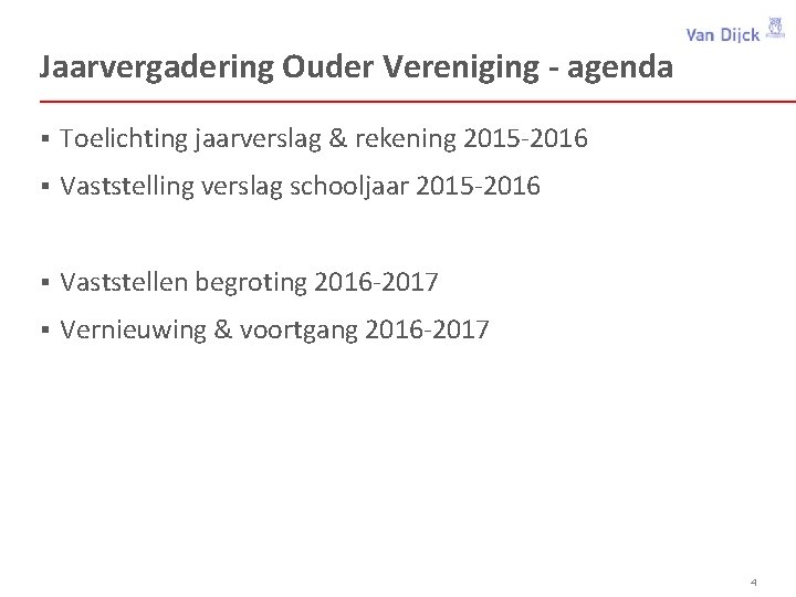 Jaarvergadering Ouder Vereniging - agenda § Toelichting jaarverslag & rekening 2015 -2016 § Vaststelling