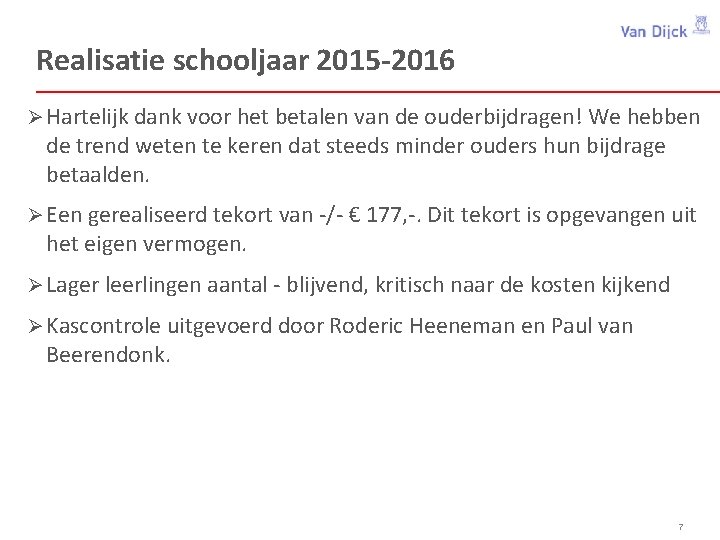 Realisatie schooljaar 2015 -2016 Ø Hartelijk dank voor het betalen van de ouderbijdragen! We