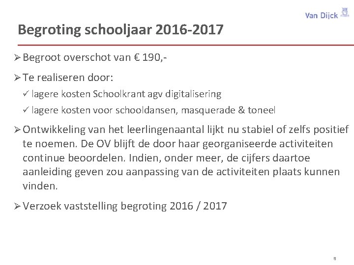 Begroting schooljaar 2016 -2017 Ø Begroot overschot van € 190, Ø Te realiseren door: