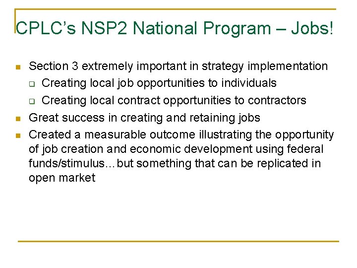 CPLC’s NSP 2 National Program – Jobs! n n n Section 3 extremely important