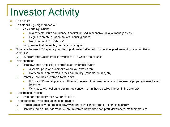 Investor Activity n n n Is it good? Is it stabilizing neighborhoods? q Yes,