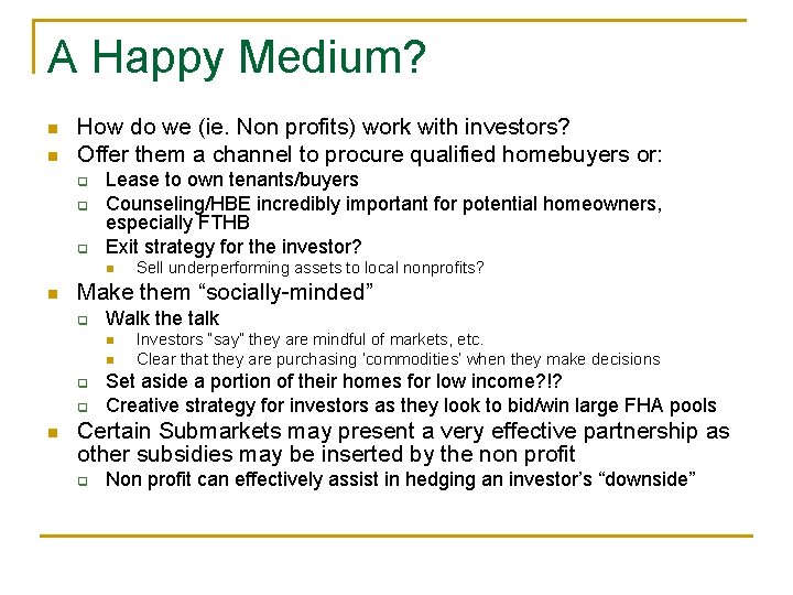 A Happy Medium? n n How do we (ie. Non profits) work with investors?