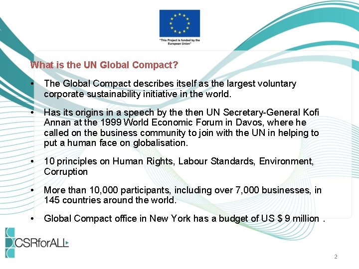 What is the UN Global Compact? • The Global Compact describes itself as the