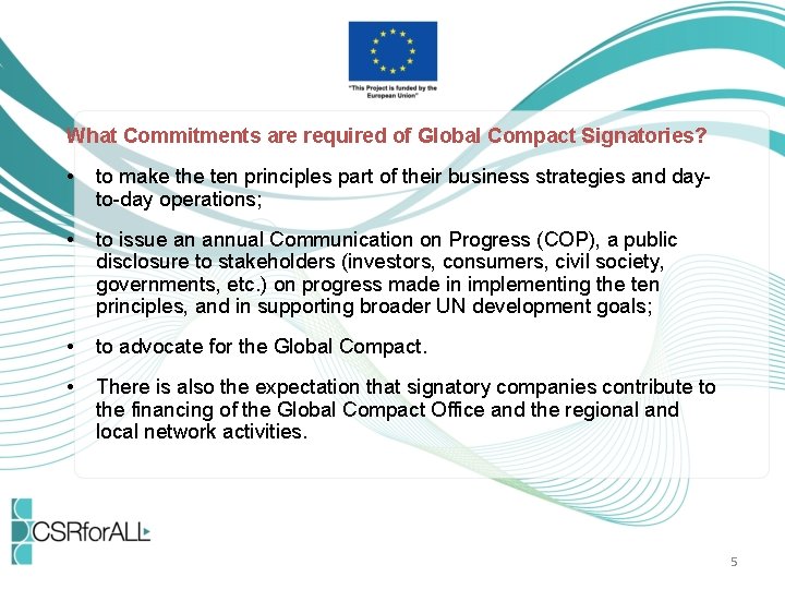 What Commitments are required of Global Compact Signatories? • to make the ten principles