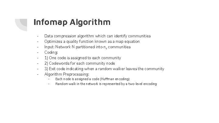 Infomap Algorithm - Data compression algorithm which can identify communities Optimizes a quality function