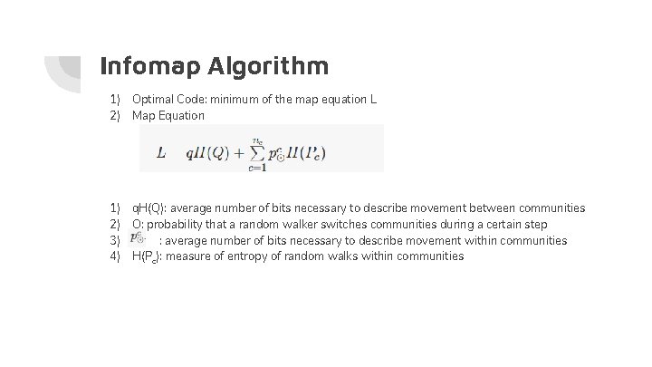 Infomap Algorithm 1) Optimal Code: minimum of the map equation L 2) Map Equation