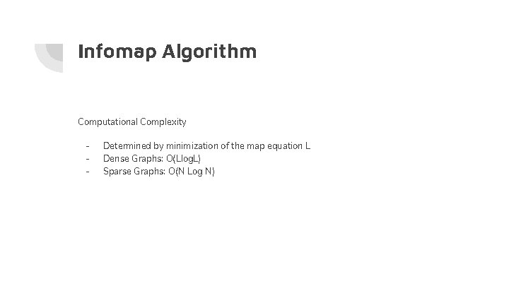 Infomap Algorithm Computational Complexity - Determined by minimization of the map equation L Dense