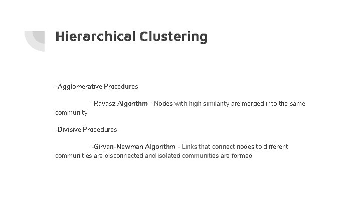 Hierarchical Clustering -Agglomerative Procedures -Ravasz Algorithm - Nodes with high similarity are merged into